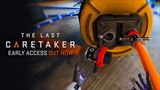 The Last Caretaker vyiel v Early Access