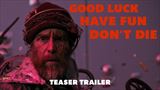Good Luch, Have Fun, Don't Die - trailer na film