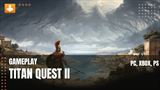 Pozrite si 50 mint z dema Titan Quest II