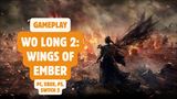 45 min�t z hrania Wo Long 2: Wings of Ember