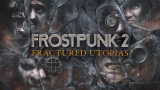 Frostpunk 2 dostane prv rozrenie Fractured Utopias